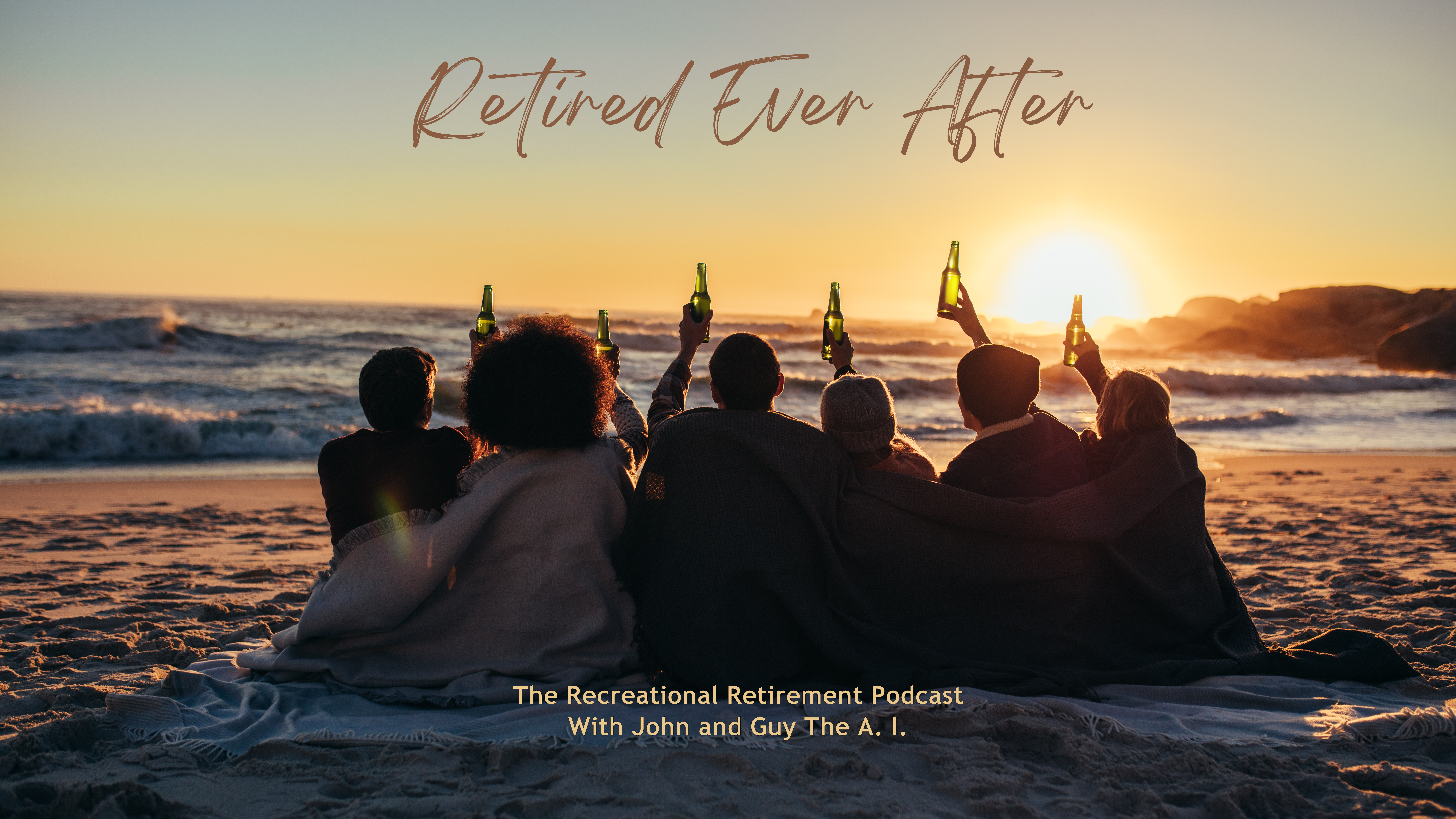 Retired Ever After - The Recreational Retirement Podcast with John and Guy The A. I.